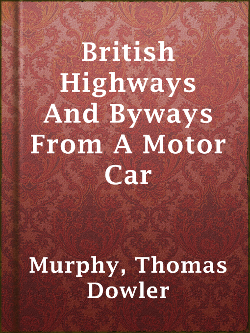 Title details for British Highways And Byways From A Motor Car by Thomas Dowler Murphy - Available